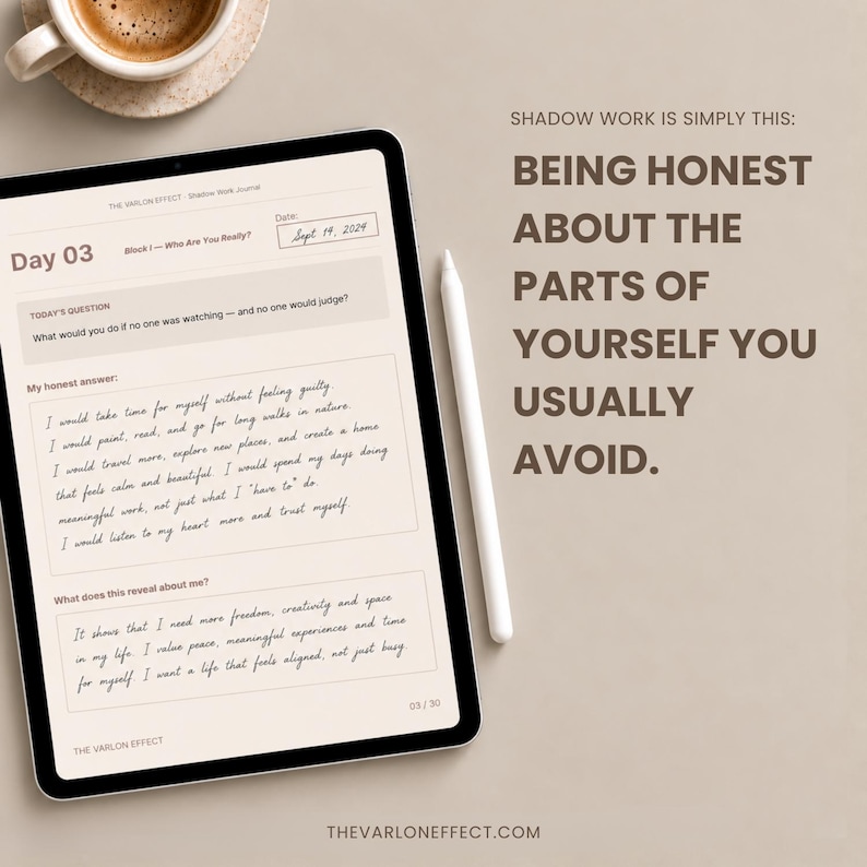 May include: A digital tablet displaying a shadow work journal page titled Day 03, featuring handwritten responses and the text: SHADOW WORK IS SIMPLY THIS: BEING HONEST ABOUT THE PARTS OF YOURSELF YOU USUALLY AVOID. A white stylus rests beside the tablet.