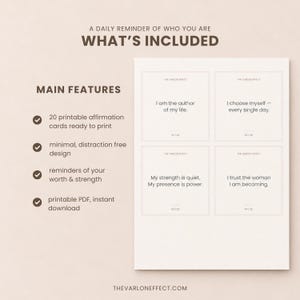 May include: A digital document featuring 20 printable affirmation cards with the text A DAILY REMINDER OF WHO YOU ARE WHAT'S INCLUDED and MAIN FEATURES. The cards display phrases like I am the author of my life and I trust the woman I am becoming.