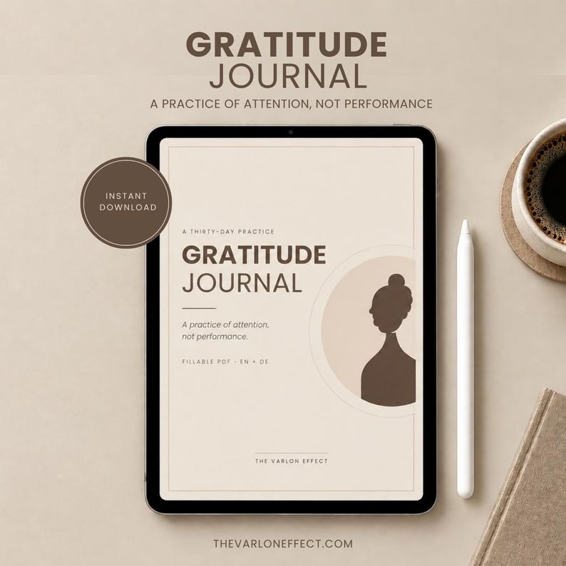 May include: A digital tablet displaying a Gratitude Journal cover with the text A Thirty-Day Practice, Gratitude Journal, A practice of attention, not performance, Fillable PDF - EN + DE, and The Varlon Effect. A brown silhouette of a person is visible.