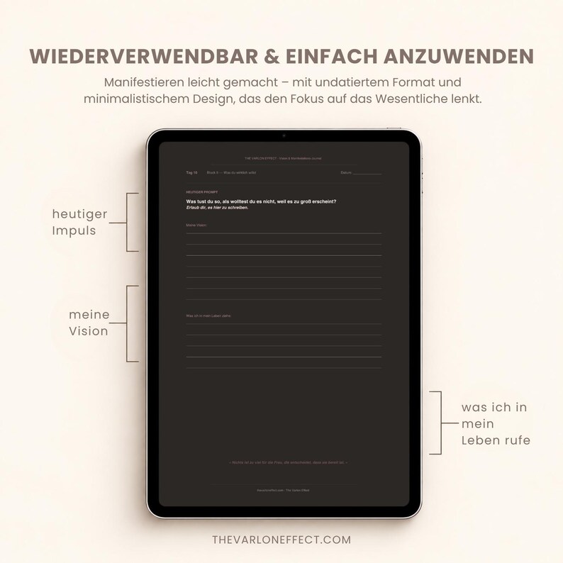 May include: A digital tablet displaying a dark-themed undated planner page with German text. The layout includes sections labeled heutiger Impuls, meine Vision, and was ich in mein Leben rufe, with lines for writing. The top text reads WIEDERVERWENDBAR & EINFACH ANZUWENDEN.