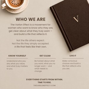 May include: A dark brown journal with a gold letter V on the cover, positioned next to a cup of coffee. The text reads: WHO WE ARE, The Varlon Effect is a movement for women, KNOW YOURSELF, GET CLEAR, LIVE IT, EVERYTHING STARTS FROM WITHIN.