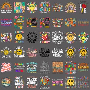 May include: A collection of forty-two colorful graphic designs featuring various educational and motivational themes. The images include smiley faces, rainbows, flowers, and text such as Let's Learn Today, Y'all Gonna Learn Today, and Play is Learning.
