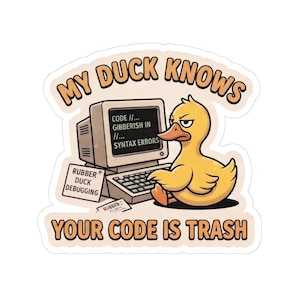 Funny Rubber Duck Programmer Sticker, Cute Coding Tech Humor Vinyl Decal, Software Engineer Developer Meme Art, Geeky Computer Science Gift