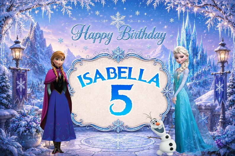 May include: A rectangular backdrop featuring a winter scene with Anna, Elsa, and Olaf. The text "Happy Birthday" appears at the top, and a central decorative frame displays the name "ISABELLA" and the number "5" in blue lettering.