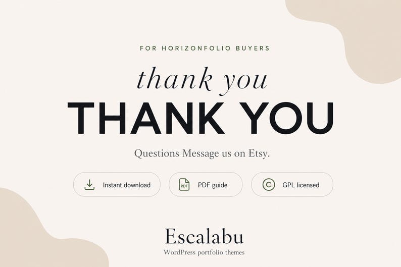 May include: A digital graphic for HorizonFolio buyers with the text FOR HORIZONFOLIO BUYERS, thank you, THANK YOU, Questions Message us on Etsy. Includes icons for Instant download, PDF guide, and GPL licensed, plus the text Escalabu WordPress portfolio themes.