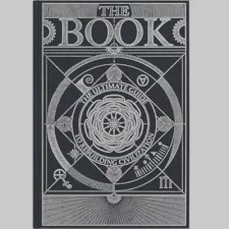 Peut inclure: Une couverture de livre noire avec des lignes argent&eacute;es repr&eacute;sentant un motif de rose g&eacute;om&eacute;trique central entour&eacute; de diagrammes circulaires, d'engrenages et de symboles. Le texte indique THE BOOK THE ULTIMATE GUIDE TO REBUILDING CIVILIZATION.