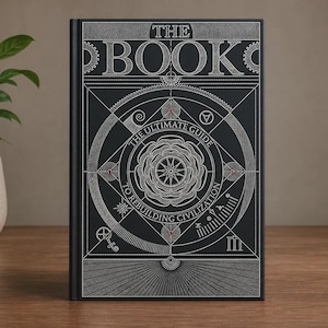 Op de afbeelding: Een zwart hardcover boek met zilveren lijntekeningen op de voorkant. De tekst luidt THE BOOK THE ULTIMATE GUIDE TO REBUILDING CIVILIZATION. Het ontwerp bevat geometrische patronen, cirkelvormige motieven en technische diagrammen in witte lijnen.