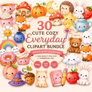 May include: A digital clipart bundle featuring 30 watercolor illustrations of cute characters and objects including a fox, rabbit, bear, cat, hedgehog, pumpkin, mushroom, rainbow, donut, cupcake, teapot, and text reading 30 CUTE COZY Everyday CLIPART BUNDLE.