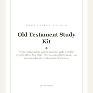 May include: A white document with a thin green border featuring the text Come Follow Me 2026, Old Testament Study Kit, and a description of weekly study questions, a family discussion guide, journaling prompts, a reflection, and a children's page.