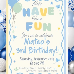 May include: A rectangular birthday invitation card with a cream background, blue and yellow vertical stripes, and a scalloped blue border. It features blue, yellow, and green text reading Let's HAVE Some FUN Join us to celebrate Mateo's 3rd Birthday! Saturday, September 26th At 5:00 PM 123 Any Street Any City Kindly RSVP: To Mateo's Mom, decorated with blue balloons, butterflies, and stars.