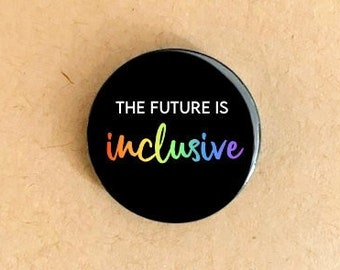 The Future is Inclusive Button Badge