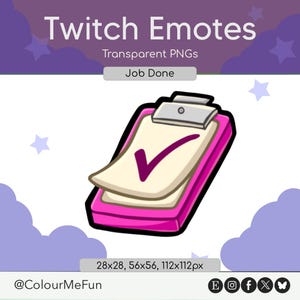 May include: A digital illustration of a pink clipboard with a white paper sheet featuring a purple checkmark. The graphic includes the text Twitch Emotes, Transparent PNGs, Job Done, and the dimensions 28x28, 56x56, 112x112px on a purple background.