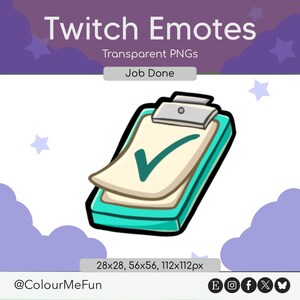 May include: A digital illustration of a teal clipboard with a white paper sheet featuring a dark green checkmark. The text reads Twitch Emotes, Transparent PNGs, Job Done, and 28x28, 56x56, 112x112px. The background is purple with stars.