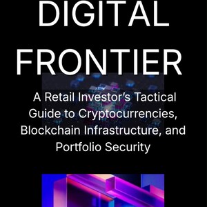 May include: A book cover with a black background featuring the white text THE DIGITAL FRONTIER, A Retail Investor's Tactical Guide to Cryptocurrencies, Blockchain Infrastructure, and Portfolio Security, and DigiVantage Guides with two abstract blue and purple geometric graphics.