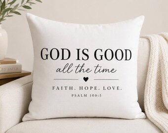 Christian Throw Pillow | God Is Good All Time | Psalm 100:5 Faith Hope Love Home Decor