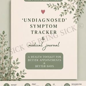 May include: A printable undiagnosed symptom tracker and medical journal featuring 10 pages. The cover is cream-colored with green leaf illustrations, a small red heart, and text reading: UNDIAGNOSED SYMPTOM TRACKER & MEDICAL JOURNAL, A HEALTH TOOLKIT.