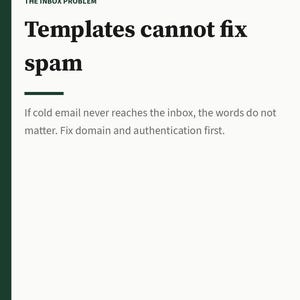 May include: A white informational graphic with dark green borders featuring the text: THE INBOX PROBLEM, Templates cannot fix spam, If cold email never reaches the inbox, the words do not matter. Fix domain and authentication first. Operator's Desk 01.