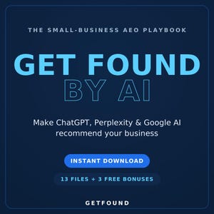 May include: A dark blue digital graphic titled The Small-Business AEO Playbook, featuring the text Get Found By AI in light blue. It includes the subtext Make ChatGPT, Perplexity & Google AI recommend your business, an Instant Download button, and 13 Files + 3 Free Bonuses.