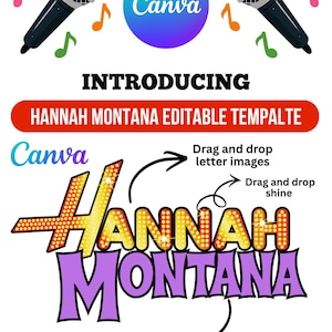 Peut inclure: Un modèle numérique présentant deux microphones, des notes de musique colorées et le texte Hannah Montana. Le design inclut des instructions pour glisser-déposer des images de lettres, ajouter de la brillance et modifier la couleur et l'effet du texte, le tout avec le logo Canva.