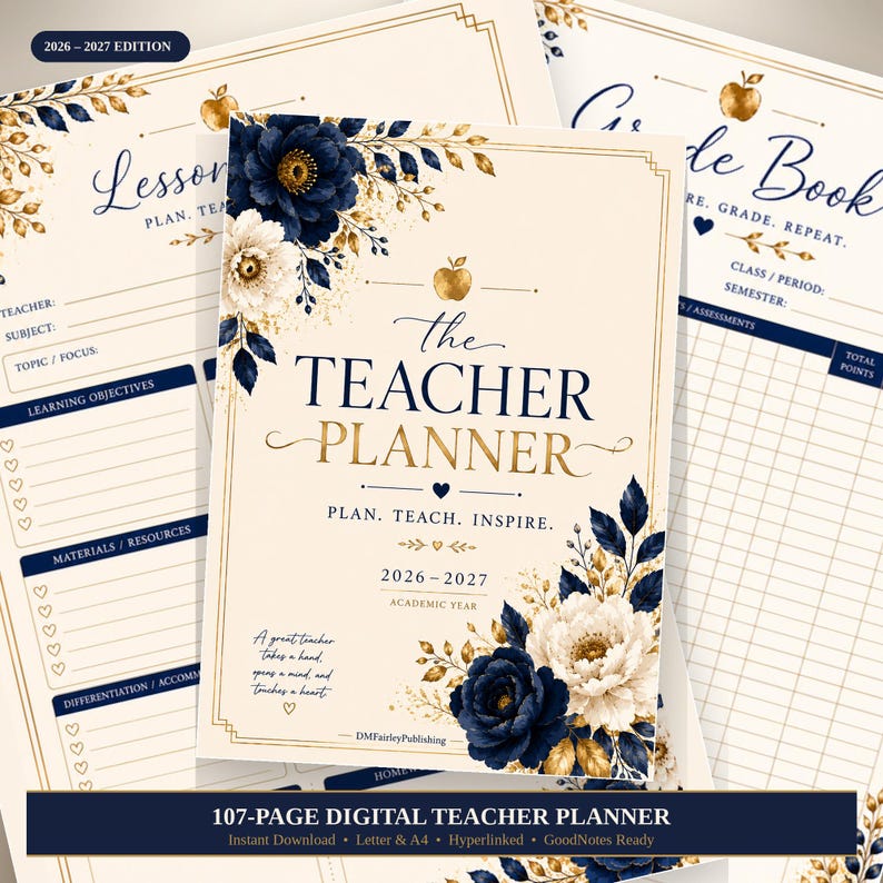 May include: A digital teacher planner with a cream background, navy blue and white floral accents, and gold leaf details. The cover text reads: The Teacher Planner, Plan. Teach. Inspire. 2026-2027 Academic Year, and a quote about teachers.