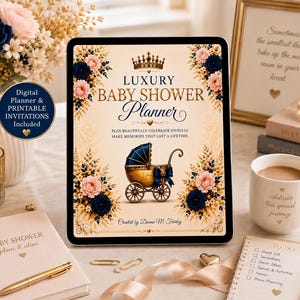 May include: A digital tablet displaying a Luxury Baby Shower Planner cover with a gold crown, a vintage-style baby carriage, and floral accents in navy blue and blush pink. The text reads Luxury Baby Shower Planner, Plan beautifully. Celebrate joyfully. Make memories that last a lifetime, and Created by Donna M. Fairley.