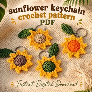 May include: Four crochet sunflower keychains with green leaves and metal rings. The centers are beige, orange, brown, and dark green. Text reads: sunflower keychain crochet pattern PDF and Instant Digital Download.