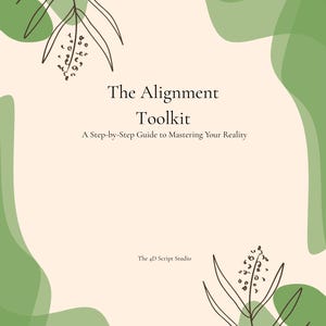 Puede incluir: Una cubierta de documento rectangular con fondo crema y formas orgánicas verdes abstractas. Presenta dibujos de líneas negras de ramas botánicas y el texto: The Alignment Toolkit, A Step-by-Step Guide to Mastering Your Reality, The 4D Script Studio.