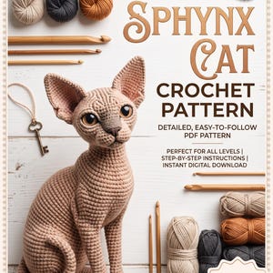 May include: A digital download crochet pattern for a Sphynx cat, featuring a beige crocheted cat figure, wooden crochet hooks, and yarn skeins in beige, gray, and orange. The text reads SPHYNX CAT CROCHET PATTERN, DETAILED, EASY-TO-FOLLOW PDF PATTERN.