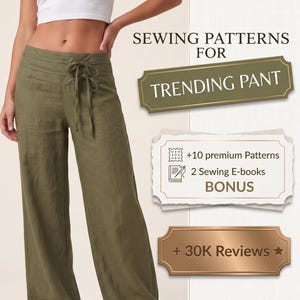 May include: Olive green wide-leg pants with a drawstring waist. Text on the image reads: SEWING PATTERNS FOR TRENDING PANT, +10 premium Patterns, 2 Sewing E-books BONUS, and + 30K Reviews.