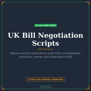 May include: A dark blue digital guide titled UK Bill Negotiation Scripts. The text includes UK CALL SCRIPT GUIDE, Twelve word-for-word phone calls that cut broadband, insurance, energy and subscription bills, and 22-PAGE PDF INSTANT DOWNLOAD.