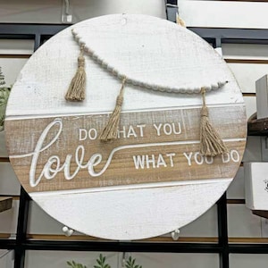 Round Wood Sign- Do what you Love what you do
