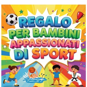 Può includere: Un poster colorato con il testo REGALO PER BAMBINI APPASSIONATI DI SPORT, circondato da illustrazioni di bambini che praticano vari sport tra cui calcio, nuoto, pallacanestro, ciclismo e arti marziali su uno sfondo arcobaleno.