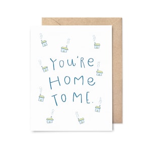 you're home to me - valentine's day card - anniversary card - love card