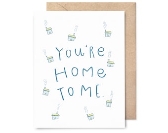 you're home to me - valentine's day card - anniversary card - love card