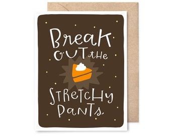 funny thanksgiving card - break out the stretchy pants