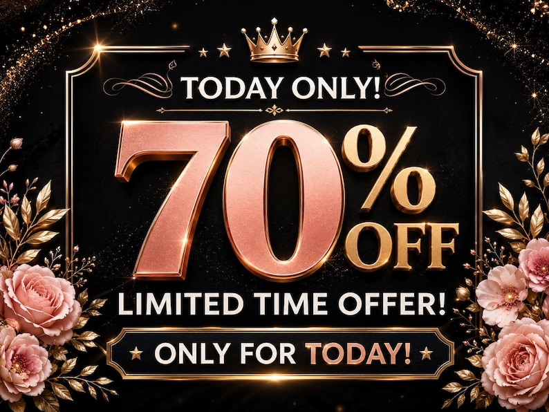Peut inclure: Un graphique noir avec une bordure dor&eacute;e affichant le texte TODAY ONLY, 70% OFF, LIMITED TIME OFFER et ONLY FOR TODAY. Le design comprend une couronne dor&eacute;e en haut et des arrangements floraux roses avec des feuilles dor&eacute;es sur les c&ocirc;t&eacute;s.