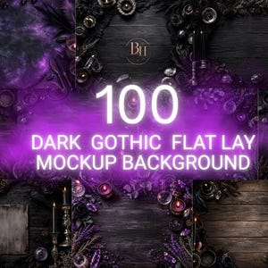 May include: A collection of 100 dark gothic flat lay mockup backgrounds featuring dark wood textures, purple lighting, candles, crystals, and floral elements. The text 100 DARK GOTHIC FLAT LAY MOCKUP BACKGROUND is displayed in white and purple neon lettering.
