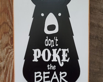 Don't Poke the BEAR, Hand Painted Wooden Sign. Home Wall Decor. Lodge and Cabin Decor.  Mountain Cabin Sign.