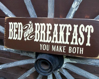 BED AND BREAKFAST, you make both.   Painted wooden sign.  Home Wall Decor.