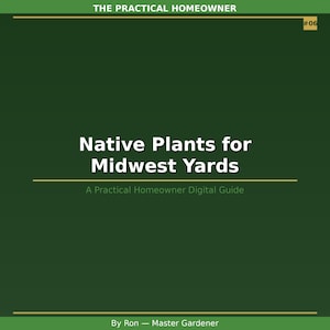 Pode incluir: Uma capa de guia digital verde-escura intitulada THE PRACTICAL HOMEOWNER #06. O texto diz Native Plants for Midwest Yards, A Practical Homeowner Digital Guide e By Ron — Master Gardener. O design apresenta linhas horizontais douradas.