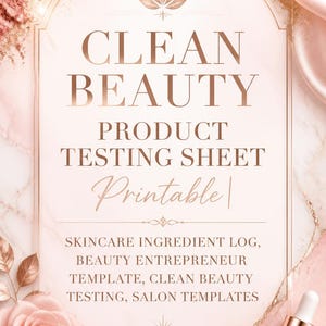 May include: A printable Clean Beauty Product Testing Sheet template featuring rose gold text on a pale pink marble background. The design includes a rose gold frame, a pink rose, and a dropper bottle, with text listing skincare ingredient logs.