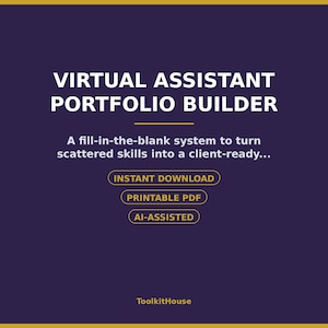 以下が含まれることがあります： 濃い紫色のデジタルグラフィック。白い文字でVIRTUAL ASSISTANT PORTFOLIO BUILDER、A fill-in-the-blank system to turn scattered skills into a client-ready...、INSTANT DOWNLOAD、PRINTABLE PDF、AI-ASSISTED、ToolkitHouseと書かれています。