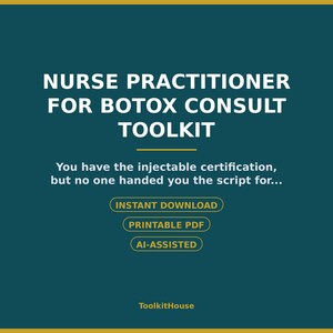 以下が含まれることがあります： NURSE PRACTITIONER FOR BOTOX CONSULT TOOLKITというタイトルの青緑色のデジタル文書。テキストが含まれています：You have the injectable certification, but no one handed you the script for... INSTANT DOWNLOAD, PRINTABLE PDF, AI-ASSISTED, ToolkitHouse。