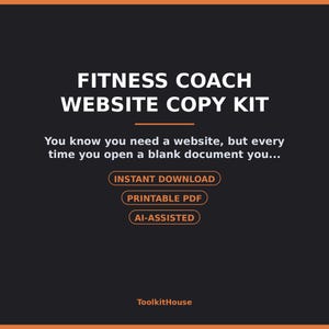 May include: A black digital document with orange text reading FITNESS COACH WEBSITE COPY KIT, followed by the text You know you need a website, but every time you open a blank document you... and buttons for INSTANT DOWNLOAD, PRINTABLE PDF, AI-ASSISTED, and ToolkitHouse.