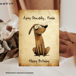 Carte d'anniversaire imprimable pour vieillir en beauté, téléchargement numérique, jolie carte de chien lunatique, carte-cadeau impertinente pour elle ou lui, carte originale
