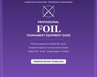 Professional Foil Fencing Tournament Checklist, FIE Equipment + Repair Kit Packing List, Printable & Fillable, (PDF, Excel, Google Sheets)