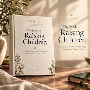 Puede incluir: Un libro de tapa dura titulado The Book of Raising Children de Jawad, con una cubierta de color crema, texto en verde oscuro, caligrafía árabe e ilustraciones botánicas de hojas en las esquinas, con el subtítulo An Honest Islamic Guide to Parenting, One Ordinary Day at a Time.
