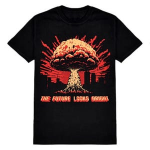 Atomic Mushroom Cloud T-Shirt: "The Future Looks Bright" Streetwear Tee