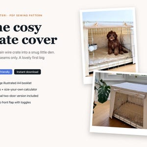 May include: A PDF sewing pattern for a crate cover titled The cosy crate cover. The document includes a 17-page illustrated A4 booklet, 4 sizes, a size-your-own calculator, an optional two-door version, and a roll-up front flap with toggles.