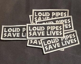 Loud Pipes Save Lives Embroidered Patch